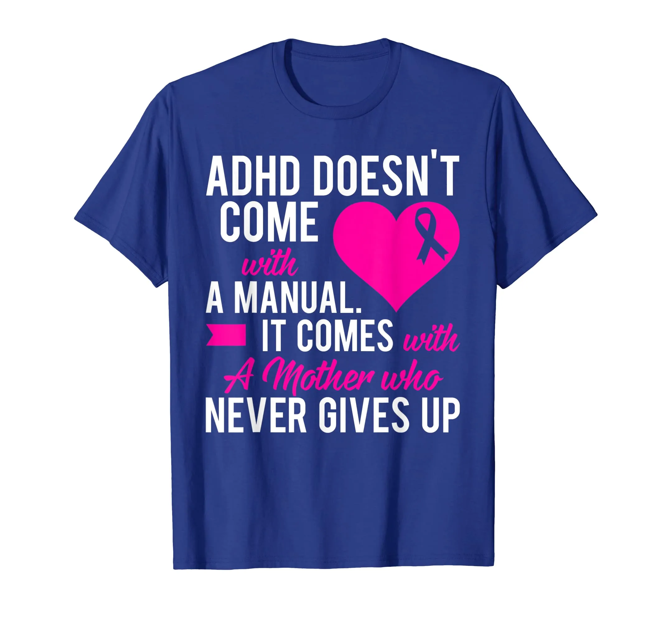 ADHD Doesn't Come With A Manual It Comes With A Mother Shirt