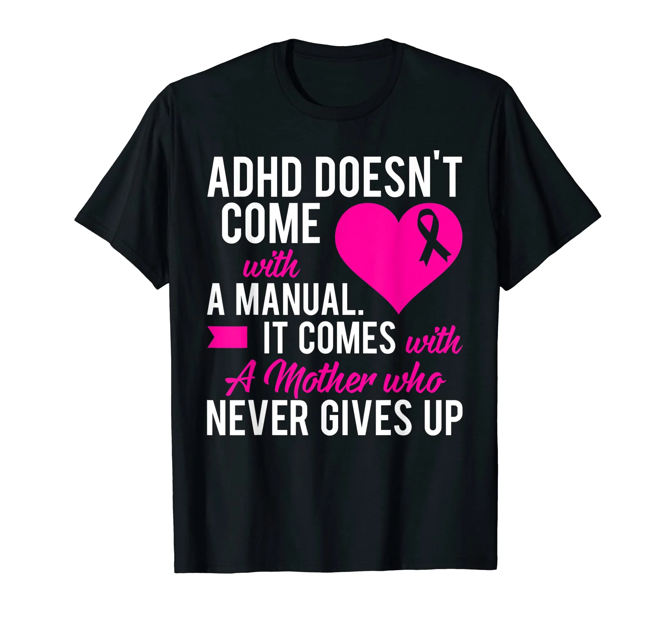 ADHD Doesn't Come With A Manual It Comes With A Mother Shirt