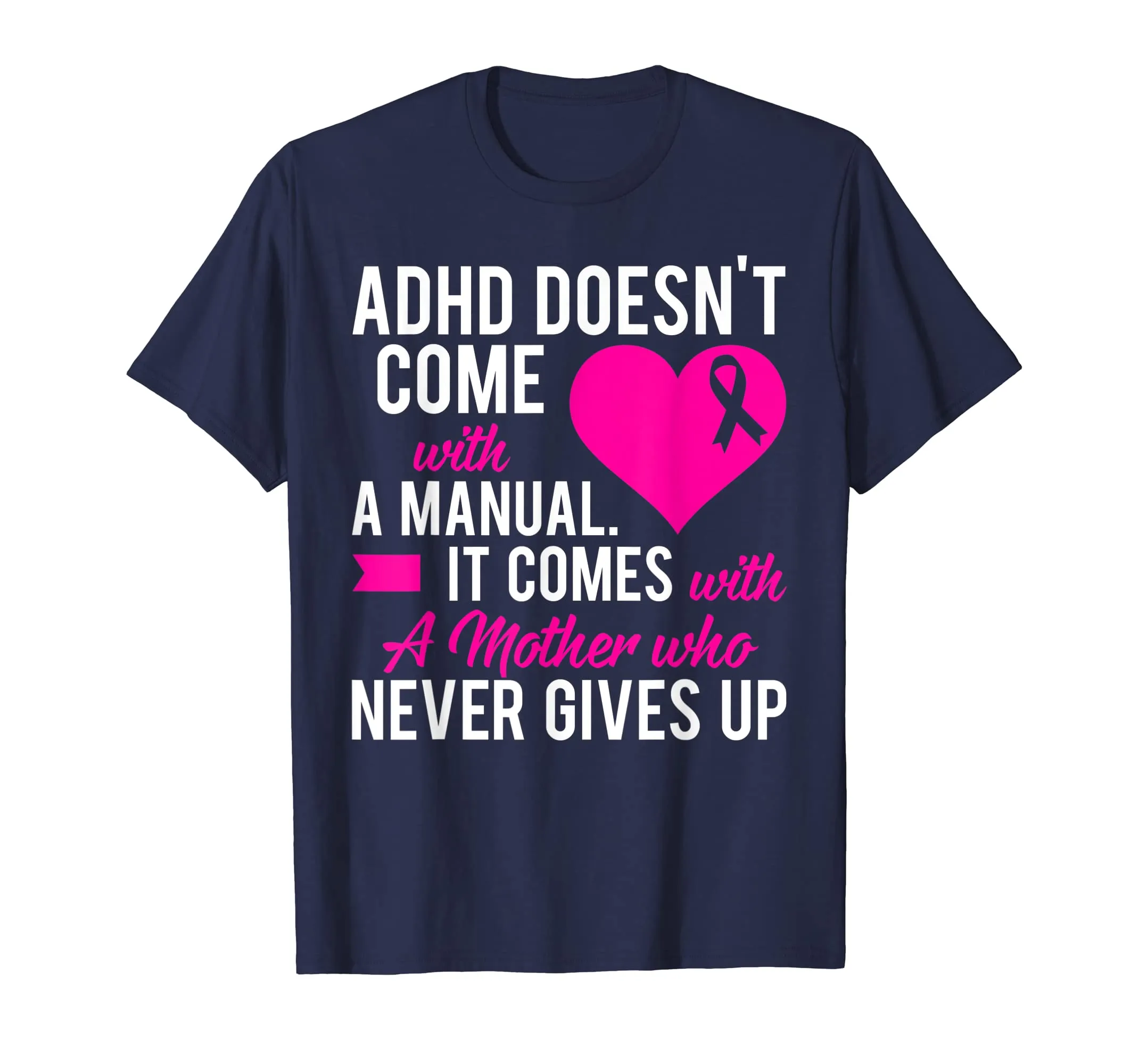 ADHD Doesn't Come With A Manual It Comes With A Mother Shirt