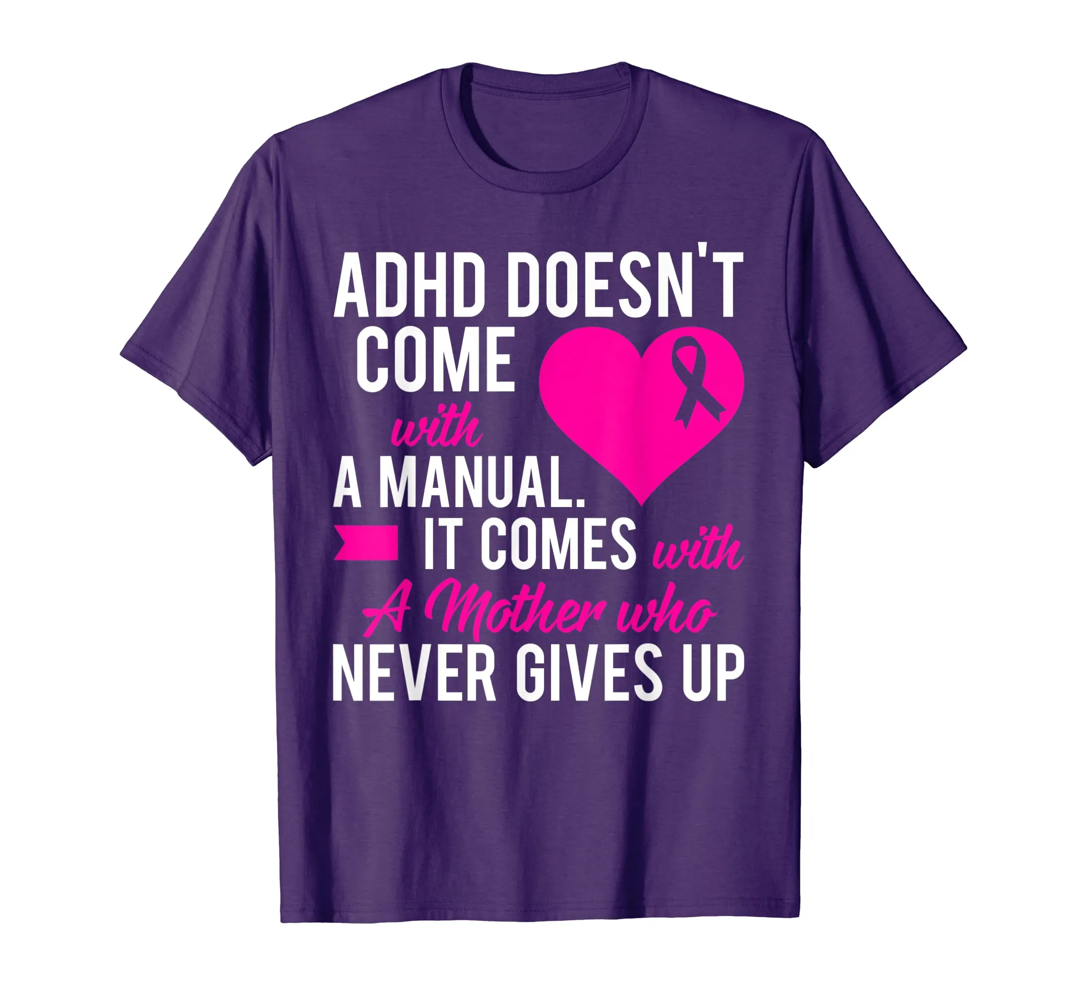 ADHD Doesn't Come With A Manual It Comes With A Mother Shirt