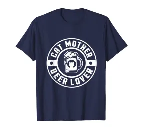 Cat Mother Beer Lover Tshirt Funny Cat Mom Quote Art T Shirt