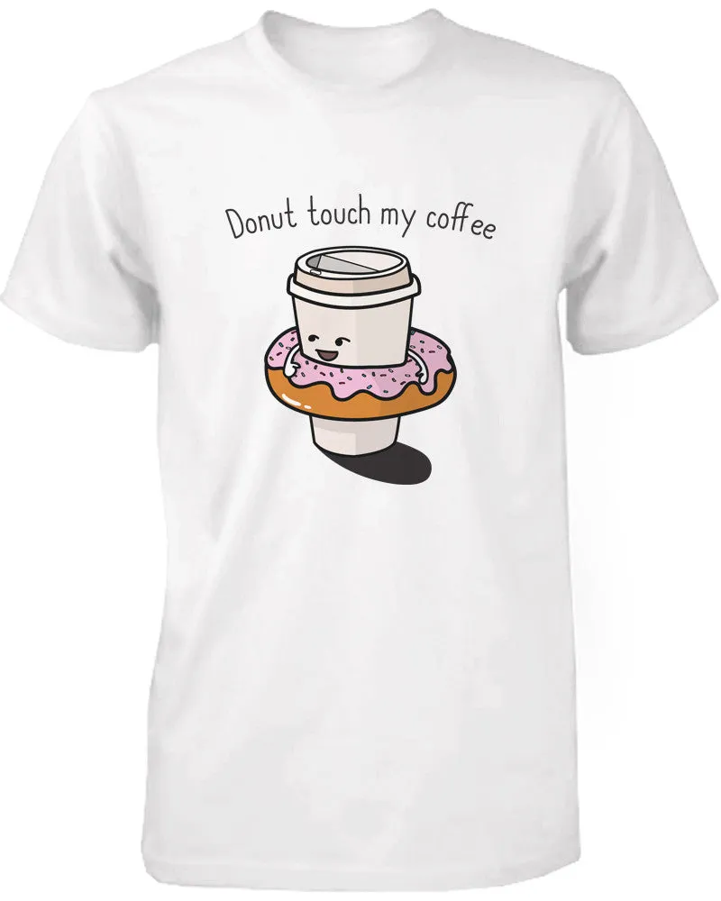 Donut Touch My Coffee Women's Shirt Humorous Graphic Tee Do Not Touch My Coffee