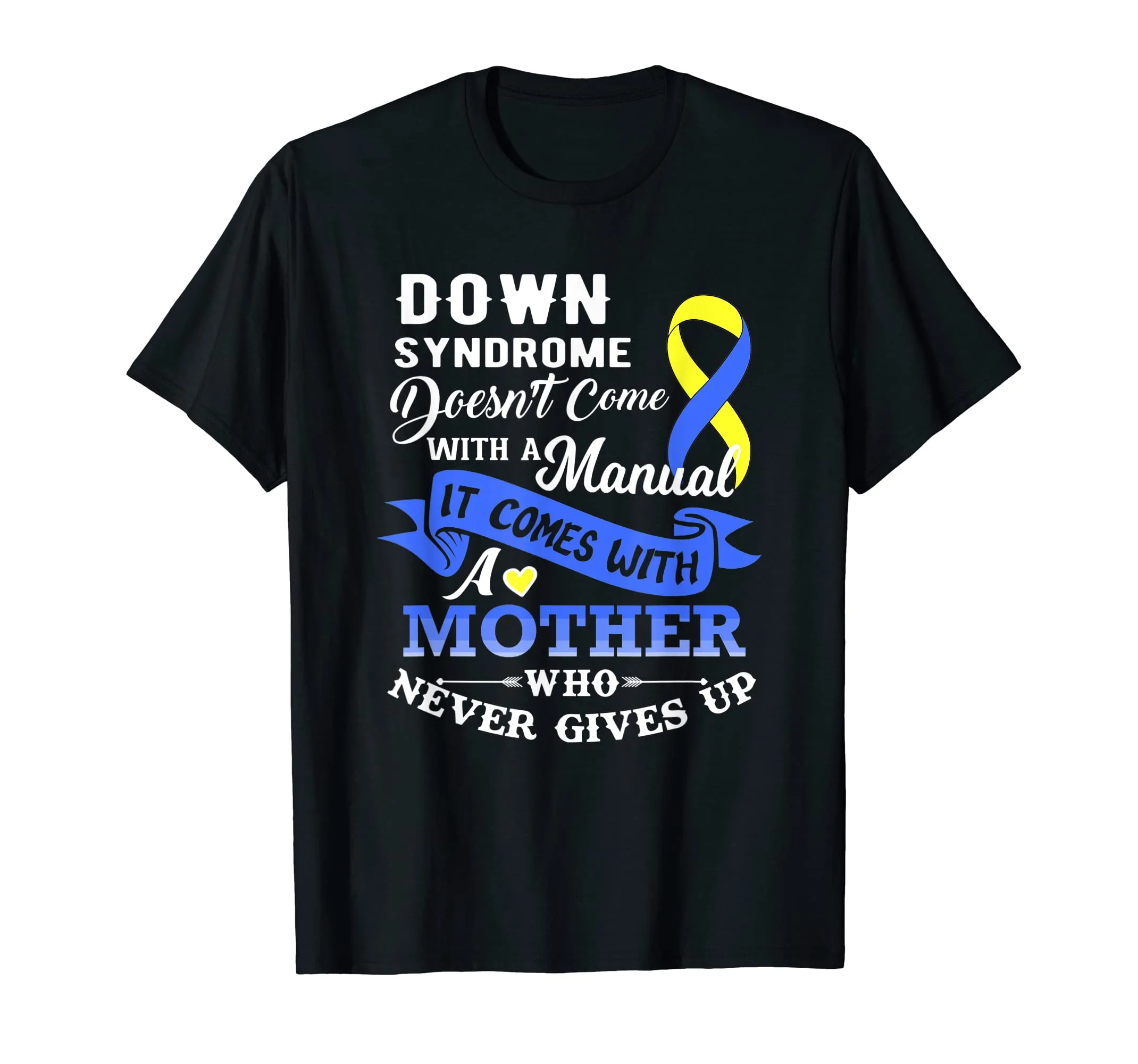 Down Syndrome Doesn't Come With a Manual Mother Shirt