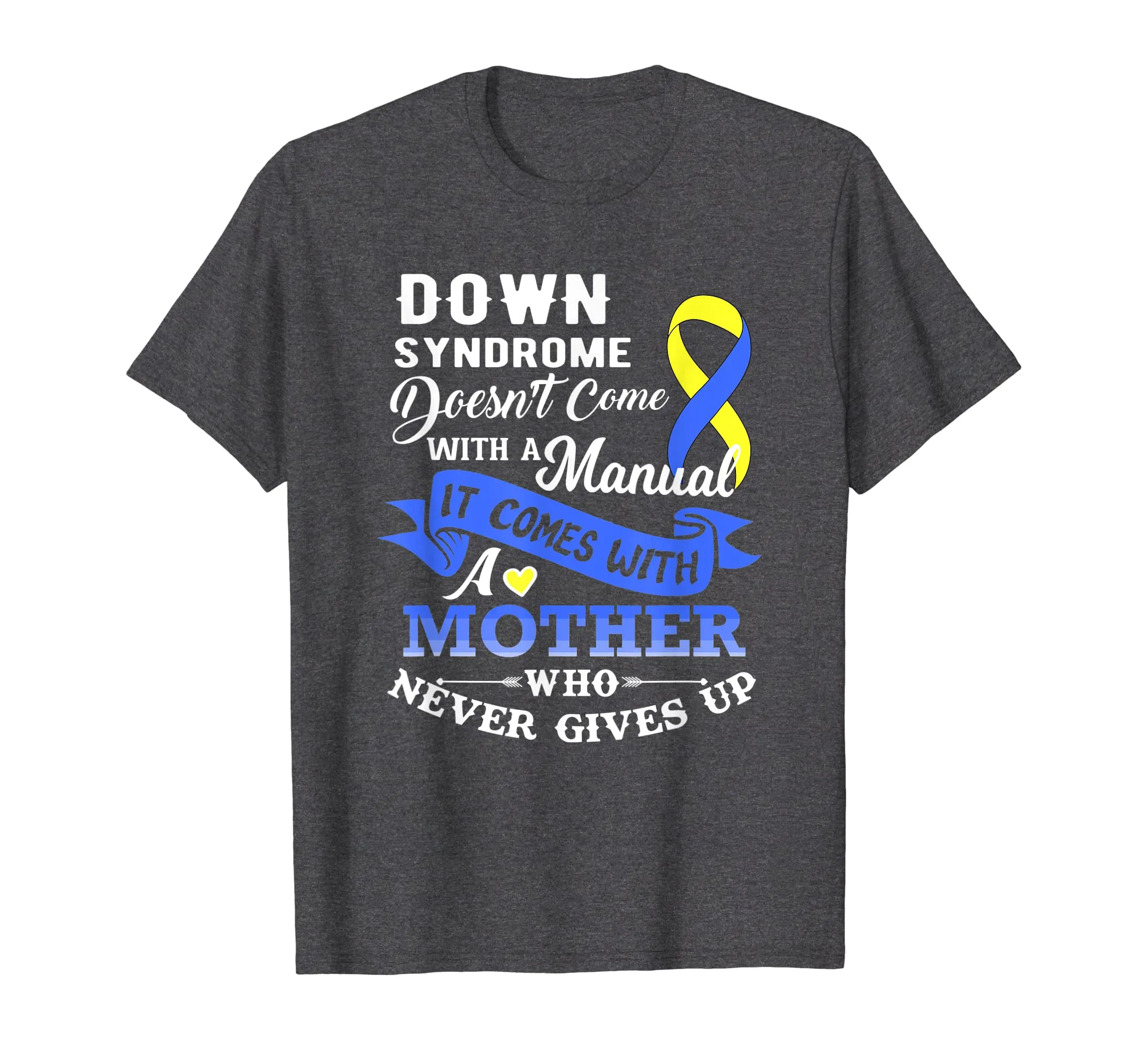Down Syndrome Doesn't Come With a Manual Mother Shirt