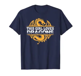 Girl Loves Dragons T-shirt Funny Dragon Lover Gift Mother