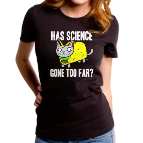 Has Science Gone Too Far Women's T-Shirt