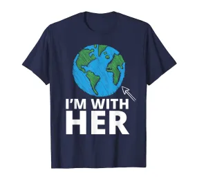 I'm With Her Mother Earth T-shirt Earth Day T-shirt