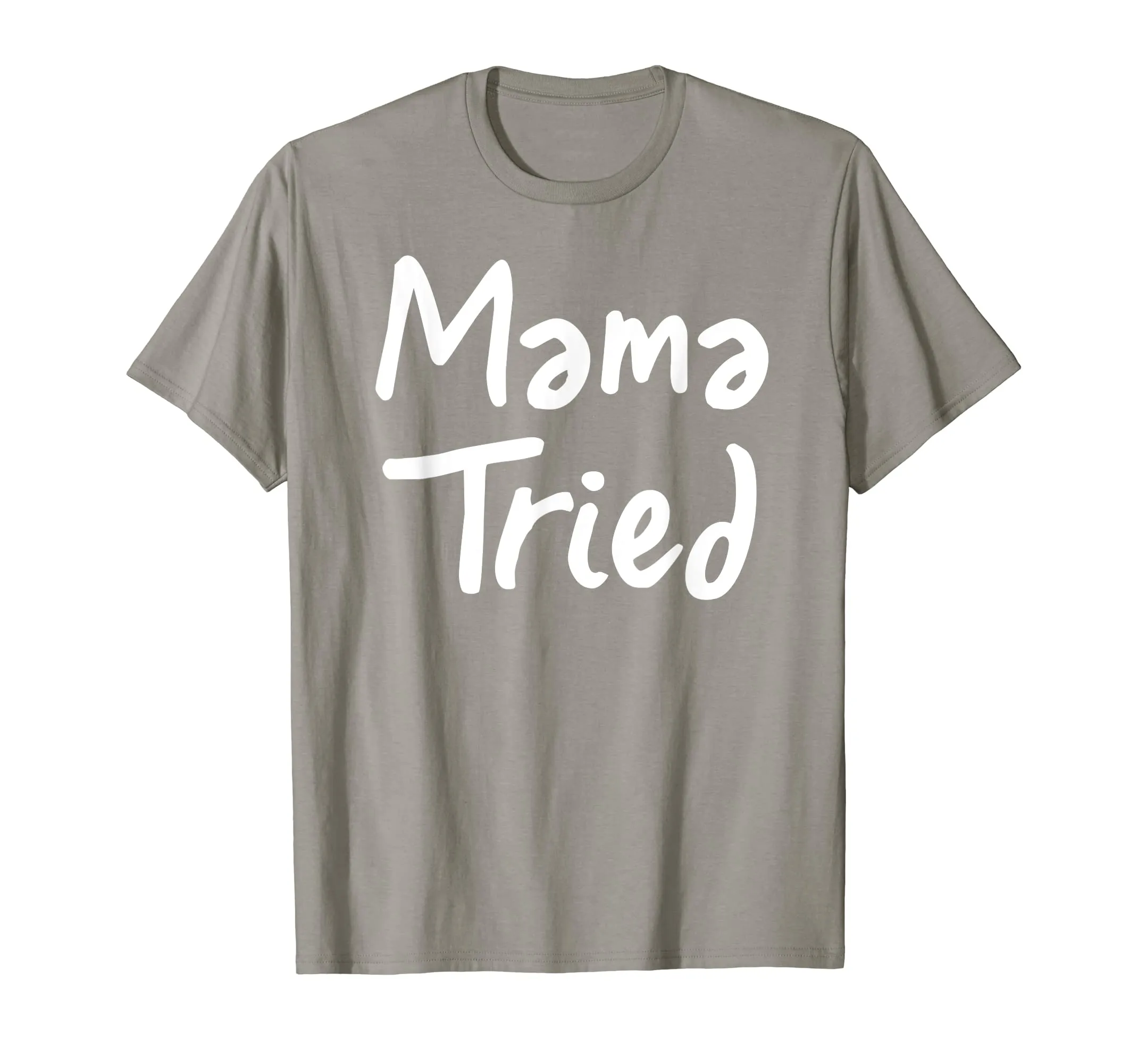Mama Tried T Shirt - Cool mom funny mother momma tried tee