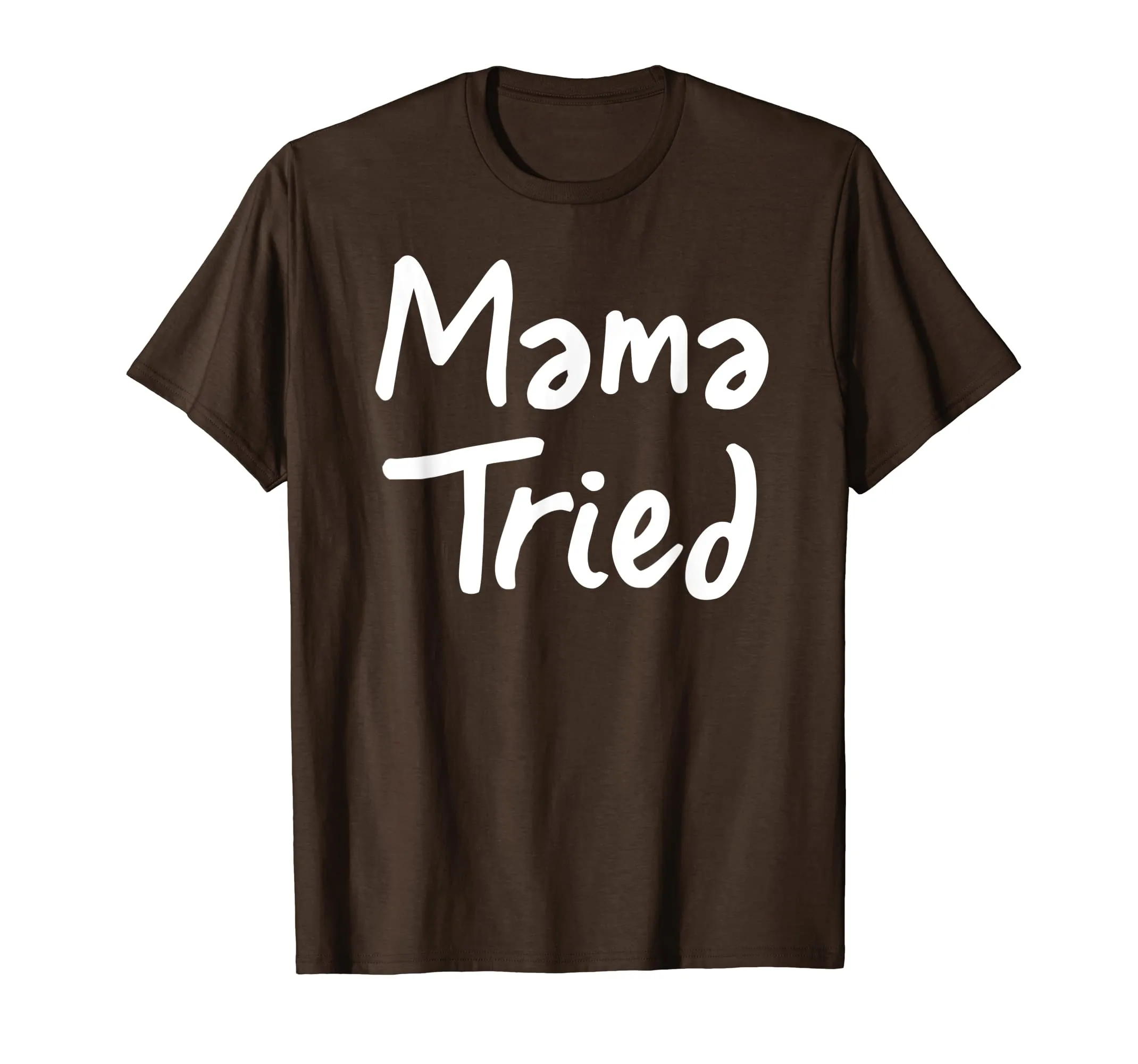 Mama Tried T Shirt - Cool mom funny mother momma tried tee