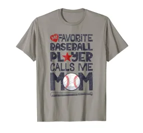 My Favorite Baseball Player Calls Me Mom T shirt Moms Mother