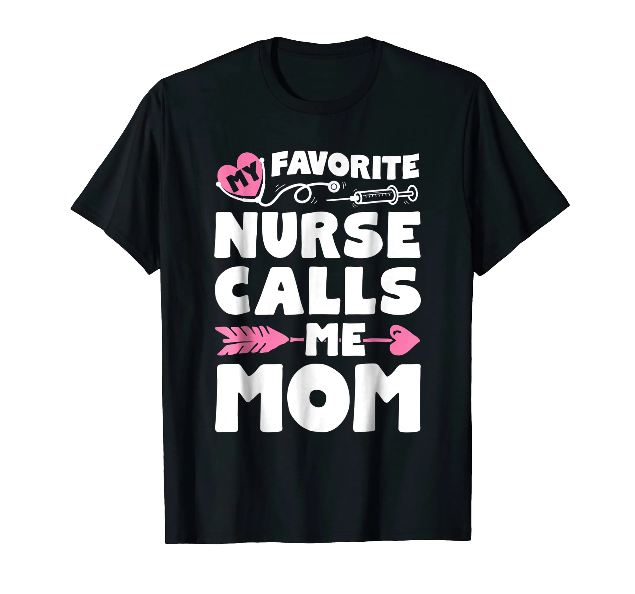 My Favorite Nurse Calls Me Mom T shirt Women Mother Nursing