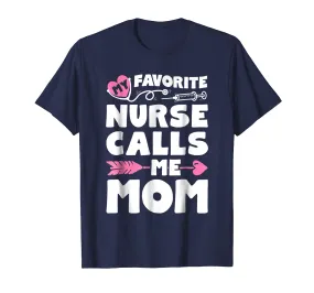 My Favorite Nurse Calls Me Mom T shirt Women Mother Nursing