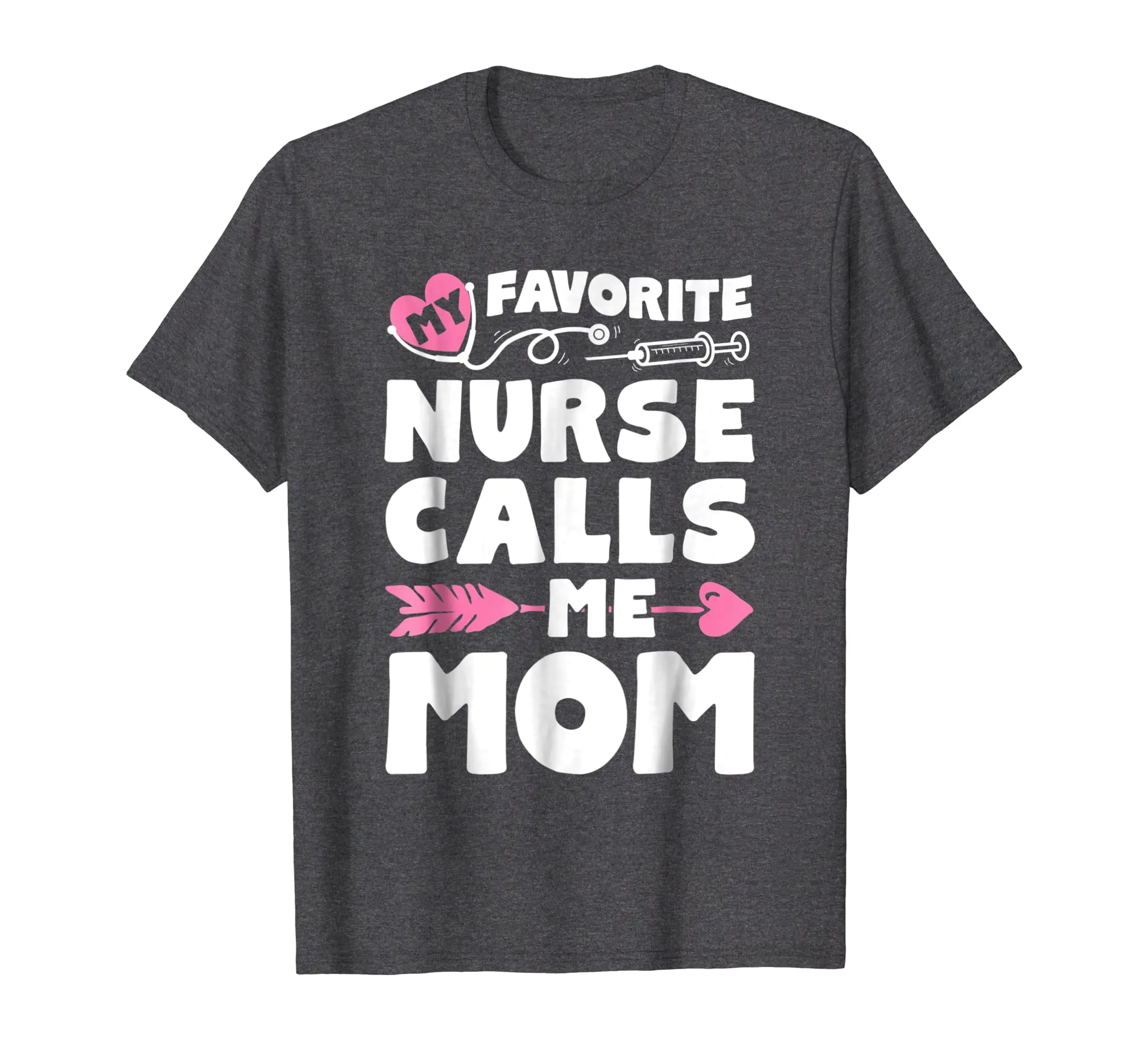 My Favorite Nurse Calls Me Mom T shirt Women Mother Nursing
