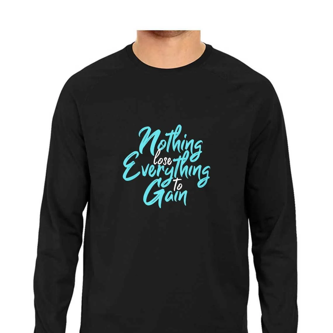 Nothing To Lose Everything To Gain T-Shirt - MLS00028