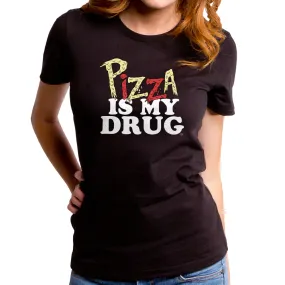 Pizza is My Drug Women's T-Shirt