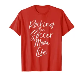 Rocking the Soccer Mom Life Shirt Cute Sports Mother Goalie
