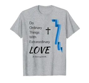 Saint Mother Teresa Quote T Shirt