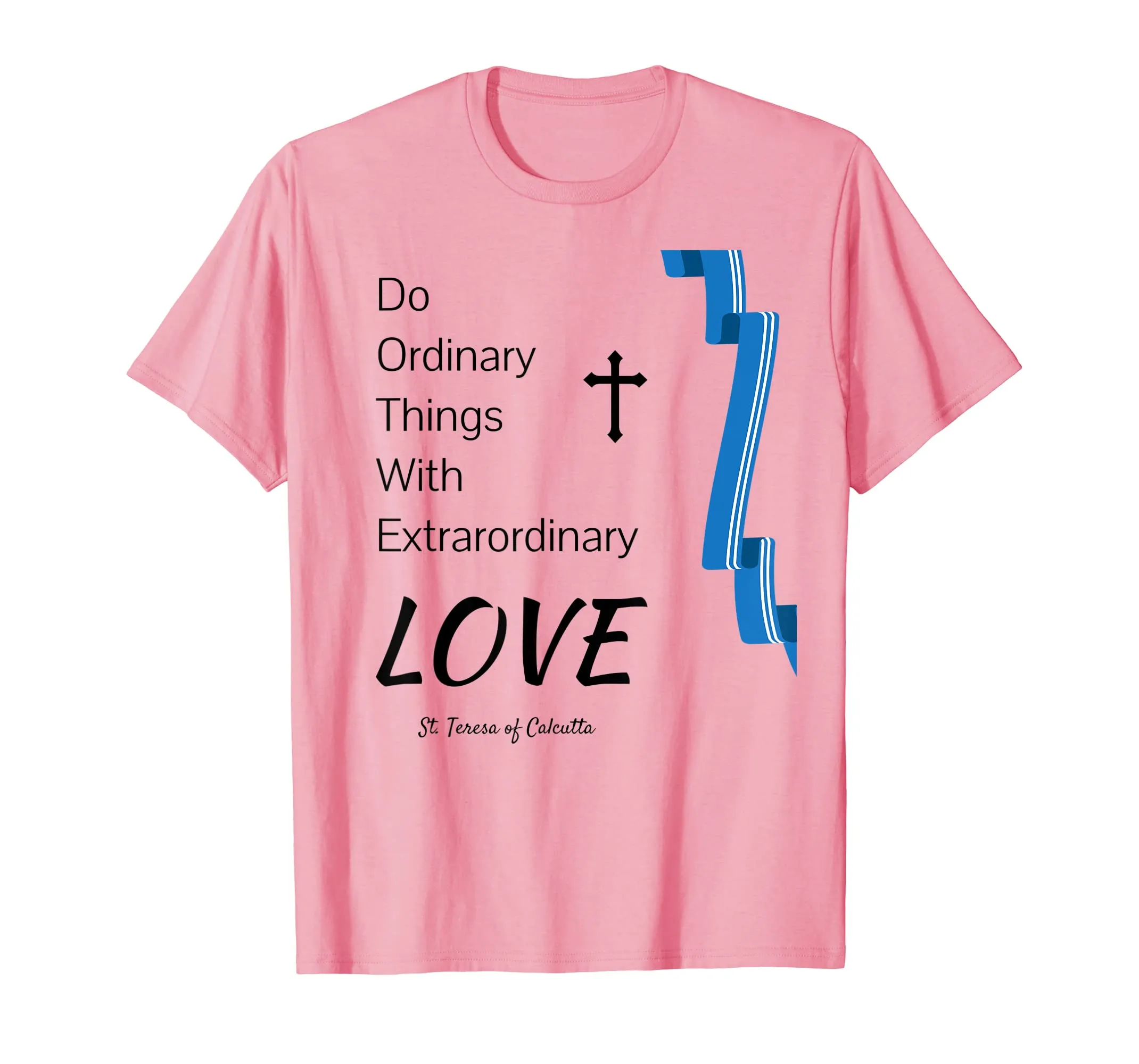 Saint Mother Teresa Quote T Shirt