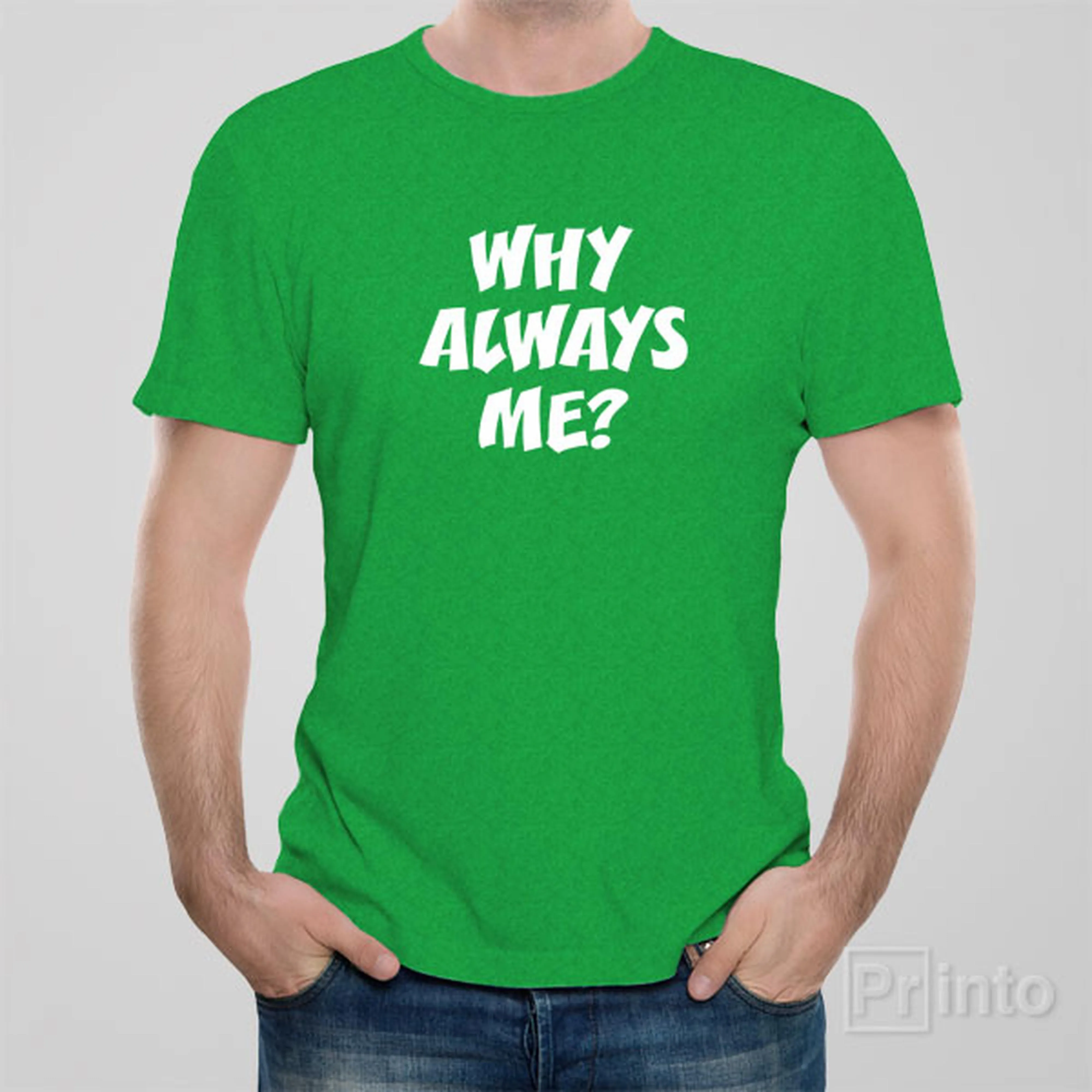 Why always me? - T-shirt