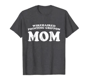 Wirehaired Pointing Griffon Mom Dog Mother Distressed Shirt