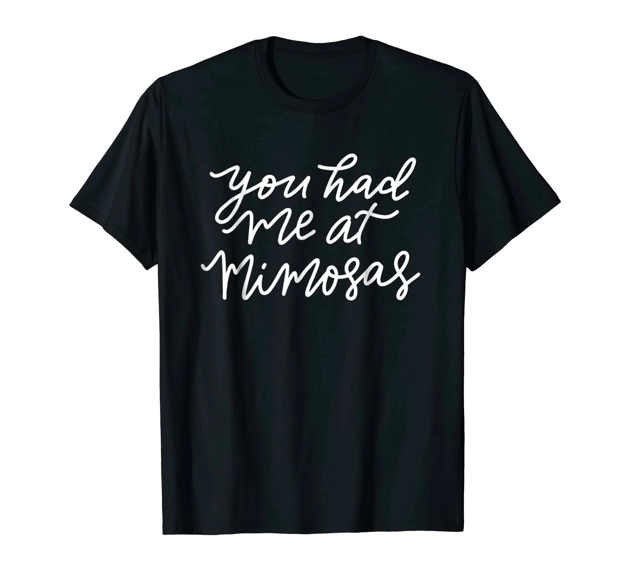 You Had Me At Mimosas T-shirt Gift Funny Mother Mom Mama