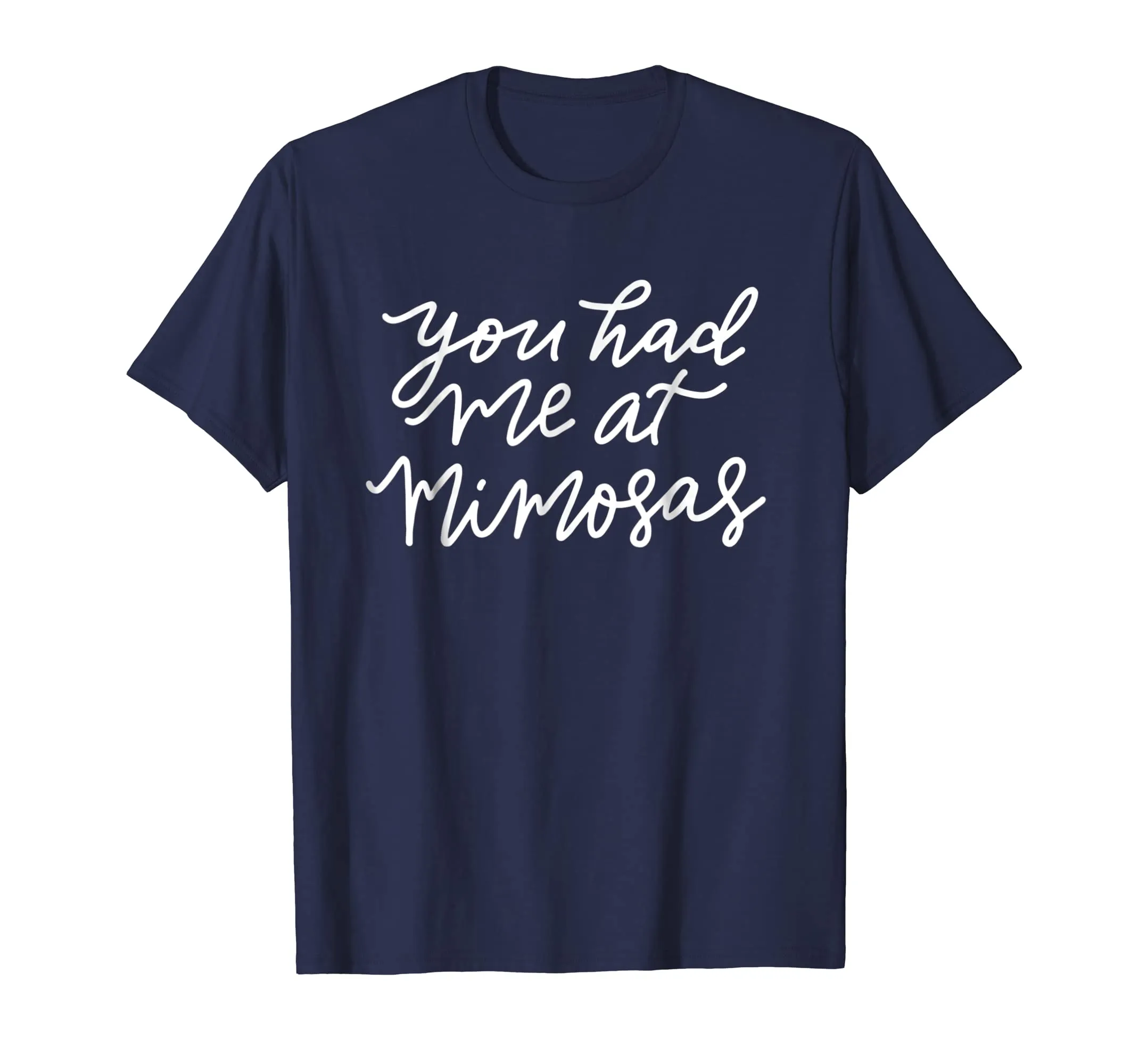 You Had Me At Mimosas T-shirt Gift Funny Mother Mom Mama
