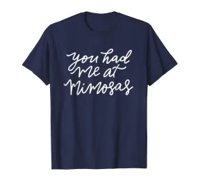 You Had Me At Mimosas T-shirt Gift Funny Mother Mom Mama